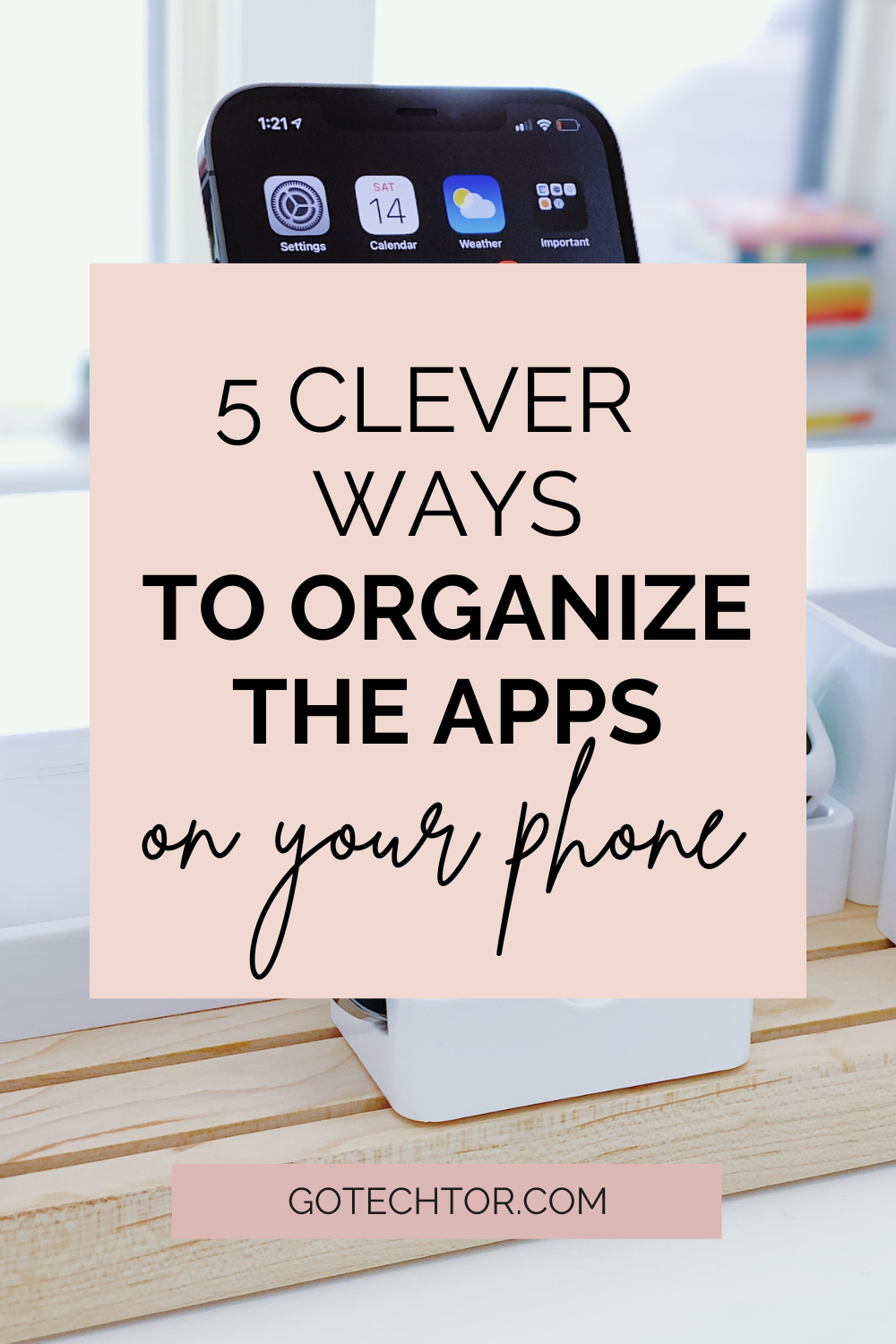 5 Clever Ways to Organize the Apps on Your Phone