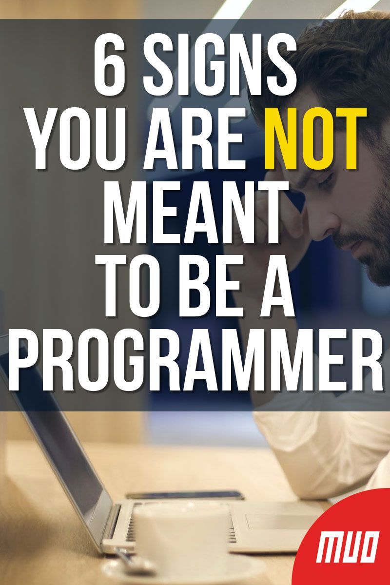 8 Signs You Aren’t Meant to Be a Programmer