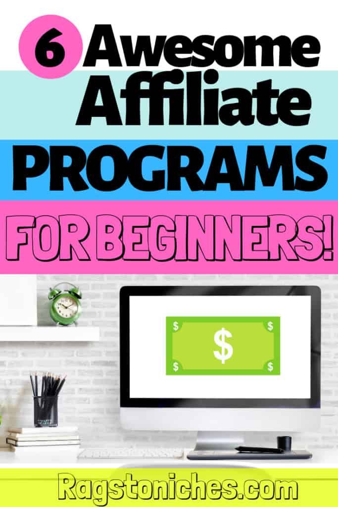 6 Awesome Affiliate Programs For Beginners!