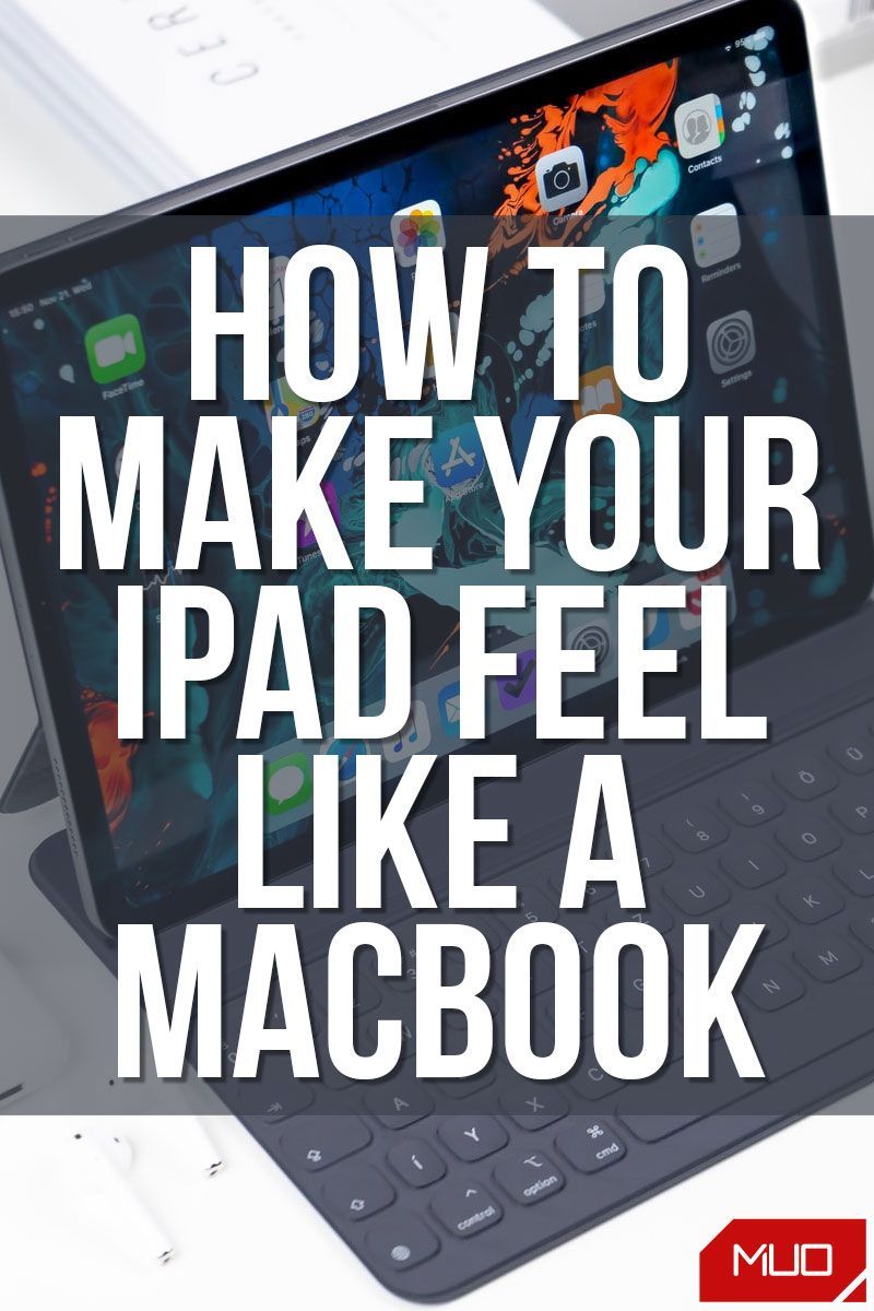 7 Ways to Make Your iPad Feel More Like a MacBook