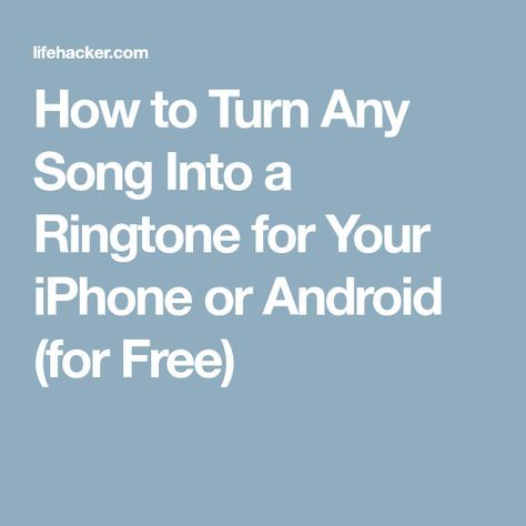How to Turn Any Song Into a Ringtone for Your iPhone or Android (for Free)