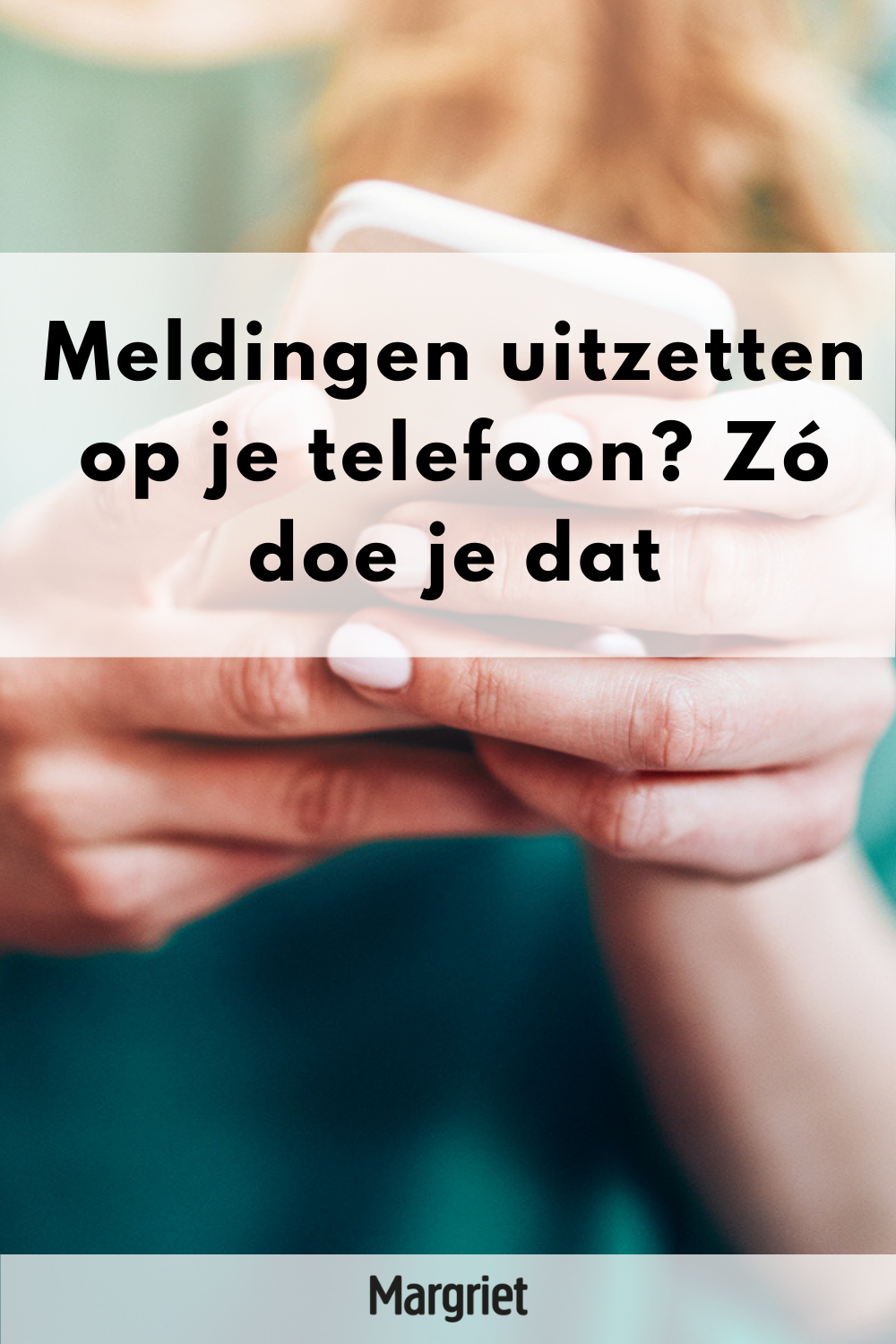 Meldingen uitzetten op je telefoon? Zó doe je dat