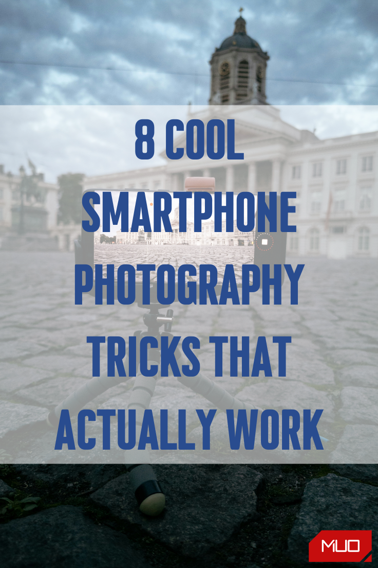8 Cool Smartphone Photography Tricks That Actually Work