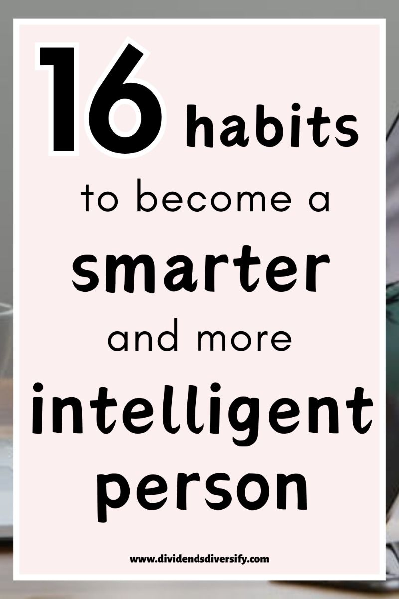 16 Simple Habits that will Make You Smarter